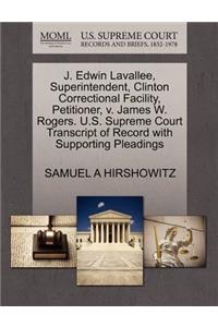 J. Edwin Lavallee, Superintendent, Clinton Correctional Facility, Petitioner, V. James W. Rogers. U.S. Supreme Court Transcript of Record with Supporting Pleadings