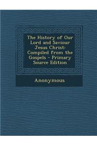 History of Our Lord and Saviour Jesus Christ
