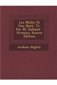 Les Milles Et Une Nuit, Tr. Par M. Galland