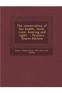 Conservation of the Health, Teeth, Voice, Hearing and Sight