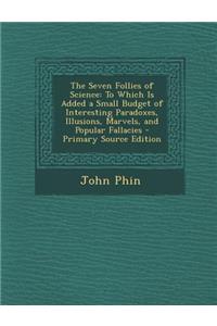 The Seven Follies of Science