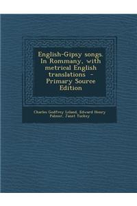 English-Gipsy Songs. in Rommany, with Metrical English Translations