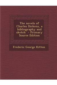 Novels of Charles Dickens, a Bibliography and Sketch