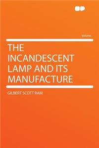 The Incandescent Lamp and Its Manufacture