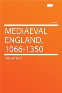 Mediaeval England, 1066-1350