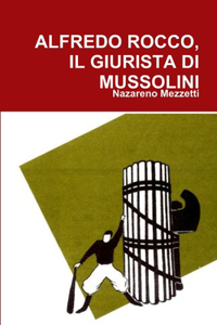 Alfredo Rocco, Il Giurista Di Mussolini