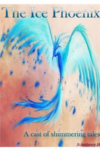 The Ice Phoenix: A Cast of Shimmering Tales