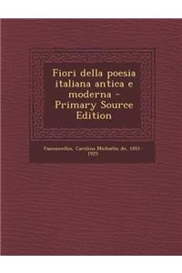 Fiori Della Poesia Italiana Antica E Moderna - Primary Source Edition