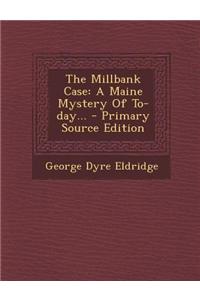 The Millbank Case