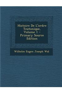 Histoire de l'Ordre Teutonique, Volume 1