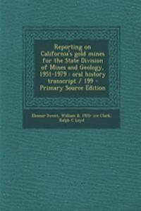 Reporting on California's Gold Mines for the State Division of Mines and Geology, 1951-1979: Oral History Transcript / 199 - Primary Source Edition