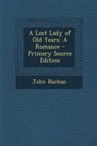 A Lost Lady of Old Years: A Romance - Primary Source Edition