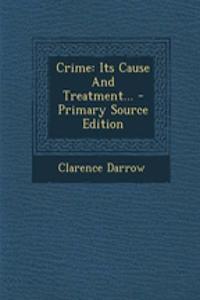 Crime: Its Cause and Treatment... - Primary Source Edition
