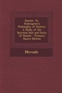 Hamlet, Or, Shakespeare's Philosophy of History