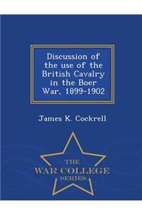 Discussion of the Use of the British Cavalry in the Boer War, 1899-1902 - War College Series