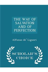 WAY OF SALVATION AND OF PERFECTION - Scholar's Choice Edition