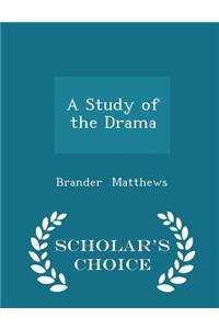 A Study of the Drama - Scholar's Choice Edition