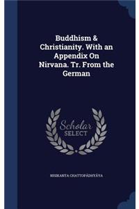 Buddhism & Christianity. With an Appendix On Nirvana. Tr. From the German