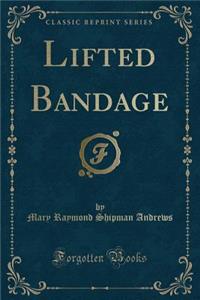 Lifted Bandage (Classic Reprint)