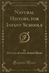 Natural History, for Infant Schools (Classic Reprint)