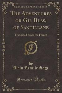 The Adventures or Gil Blas, of Santillane