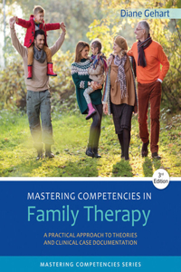 Bundle: Mastering Competencies in Family Therapy: A Practical Approach to Theory and Clinical Case Documentation, 3rd + Mindtap Counseling, 1 Term (6 Months) Printed Access Card