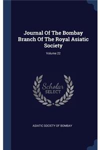 Journal Of The Bombay Branch Of The Royal Asiatic Society; Volume 22