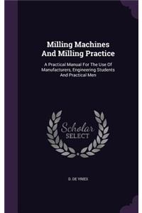 Milling Machines and Milling Practice