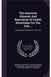 The American Almanac And Repository Of Useful Knowledge For The Year ...