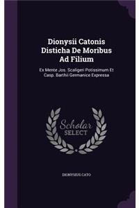 Dionysii Catonis Disticha De Moribus Ad Filium