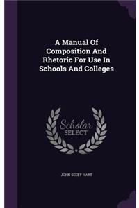 A Manual Of Composition And Rhetoric For Use In Schools And Colleges