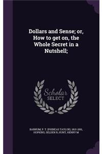 Dollars and Sense; or, How to get on, the Whole Secret in a Nutshell;