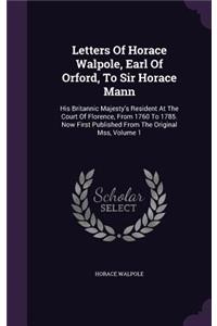 Letters Of Horace Walpole, Earl Of Orford, To Sir Horace Mann