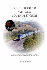 Guidebook to Amtrak's(r) Southwest Chief: Kansas City to Albuquerque