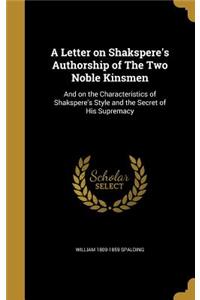 A Letter on Shakspere's Authorship of The Two Noble Kinsmen