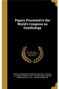 Papers Presented to the World's Congress on Ornithology