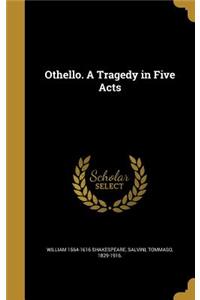 Othello. A Tragedy in Five Acts