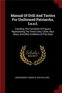 Manual Of Drill And Tactics For Uniformed Patriarchs, I.o.o.f.
