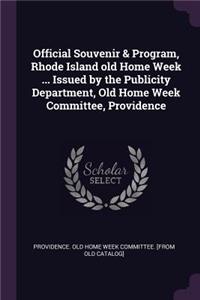 Official Souvenir & Program, Rhode Island old Home Week ... Issued by the Publicity Department, Old Home Week Committee, Providence