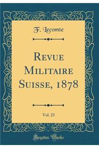 Revue Militaire Suisse, 1878, Vol. 23 (Classic Reprint)