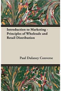 Introduction to Marketing - Principles of Wholesale and Retail Distribution