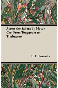 Across the Sahara by Motor Car