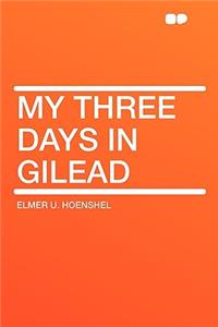 My Three Days in Gilead