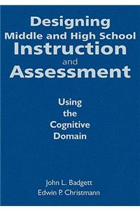 Designing Middle and High School Instruction and Assessment