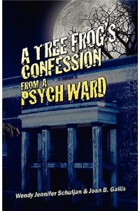 A Tree Frog's Confession from a Psych Ward