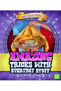 Amazing Tricks with Everyday Stuff