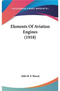 Elements Of Aviation Engines (1918)