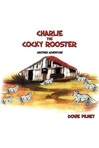 Charlie The Cocky Rooster