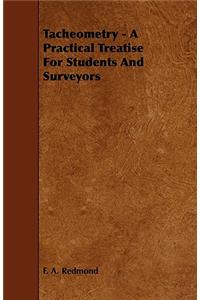 Tacheometry - A Practical Treatise for Students and Surveyors