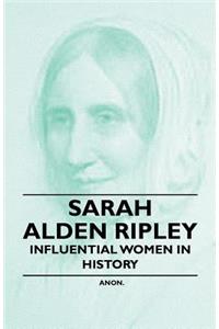 Sarah Alden Ripley - Influential Women in History